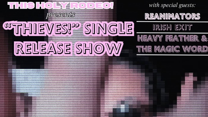 this HOLY rodeo, Heavy Feather & The Magic Word, REANIMATORS, Irish Exit
