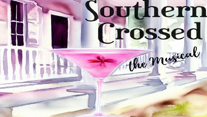 Southern Crossed: the Musical | Saturday, May 17th at 3:00 P.M.