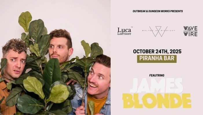 James Blonde, Luca LoPriore, Wolves at Midnight, Wave and Wire | MTL