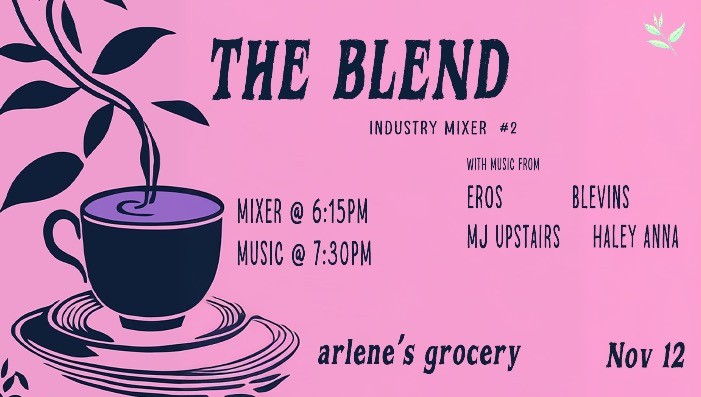THE BLEND! Industry Mixer #2 w/ EROS / MJ Upstairs / Blevins / Haley Anna