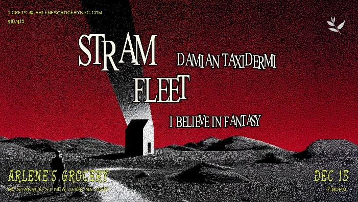 STRAM, FLEET, Damian Taxidermi, & I Believe in Fantasy