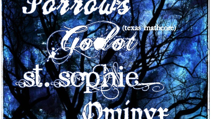 Godot (TX) / Sorrows / St Sophie / Ominyx