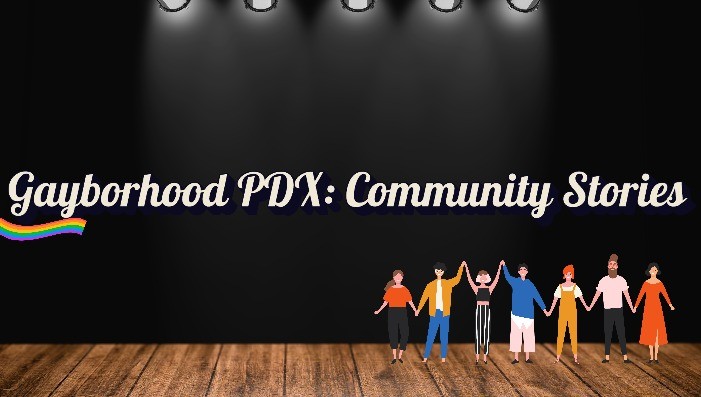 Gayborhood PDX-Storytelling Edition