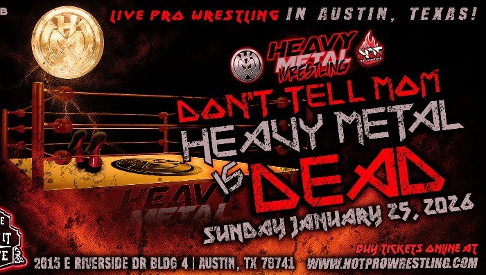 HOT Pro Wrestling Presents: Don't Tell Mom Heavy Metal is Dead!