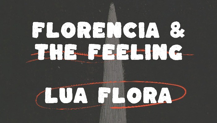 Florencia & The Feeling w/ Lua Flora
