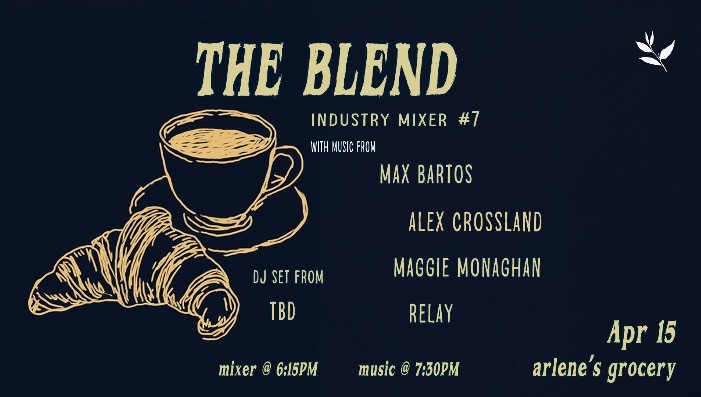 The Blend #7 Mixer w/ Max Bartos / Alex Crossland / Maggie Monaghan / relay