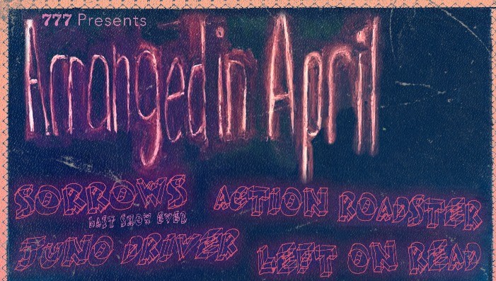 Arranged in April w/ Sorrows, Juno Driver, Action Roadster and Left on Read
