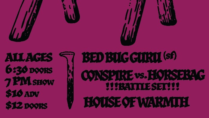 Bed Bug Guru / Conspire / Horsebag / House of Warmth