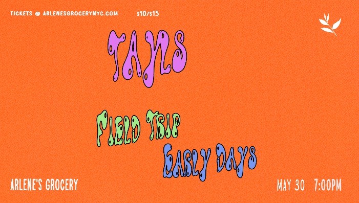 Tayls / Field Trip / Early Days / TBD