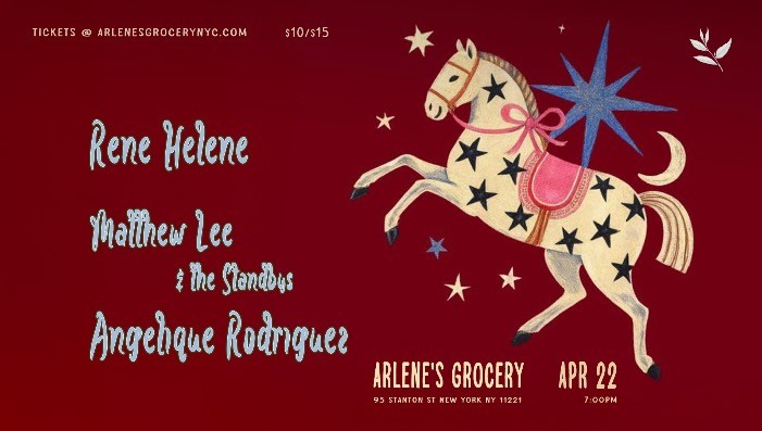 René Hélène	/ Matthew Lee & The Standbys / Angelique Rodriguez / TBD