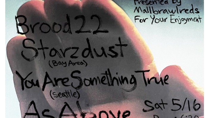 Starzdust • As Above • Hewn • Brood 22 • You Are Something True