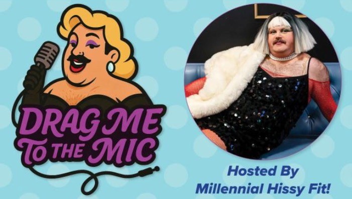 Drag Me To The Mic Hosted By: Millennial Hissy Fit
