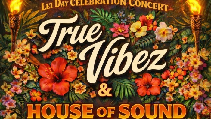 Lei Day Celebration Featuring True Vibes & House of Sound