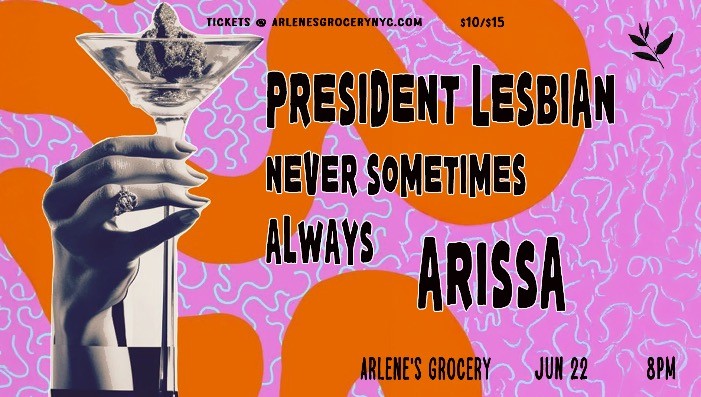President Lesbian / Never Sometimes Always / Arissa