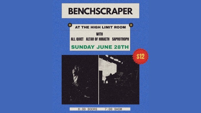 Benchscraper w/ All Quiet, Altar of Hiraeth, & Saprotroph
