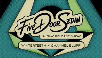 Five Door Sedan x Winterteeth x Channel Bluff