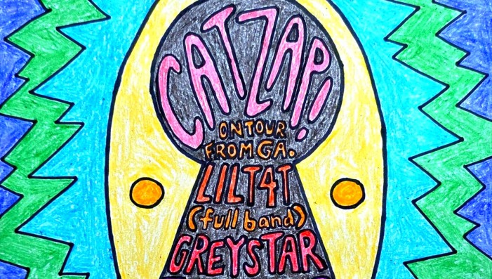 Catzap! • LIL T4T • Greystar • Juno Driver