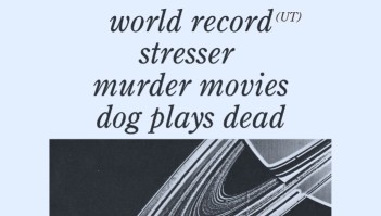 World Record • Stresser • Murder Movies • Dog Plays Dead