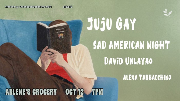Juju Gay / Sad American Night / David Unlayao / Alexa Tabbacchino
