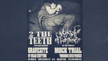 2 THE TEETH - WORDS OF CONTEMPT - MOCK TRIAL - GRAVESITE + MORE!
