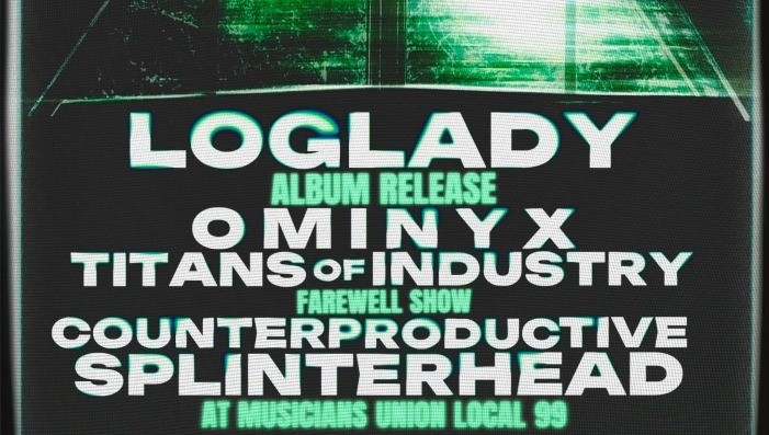 Loglady • Ominyx • Titans of Industry • Counterproductive • Splinterhead