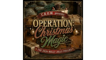 C.R.O.W. Presents "Operation: Christmas Magic"-The 2026 Holly Jolly Follies